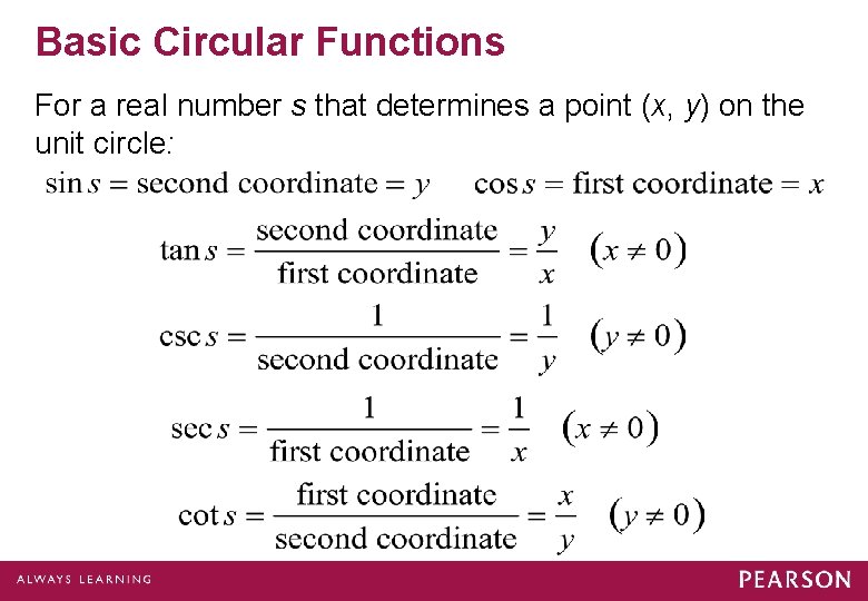 Basic Circular Functions For a real number s that determines a point (x, y) Basic Circular Functions For a real number s that determines a point (x, y)
