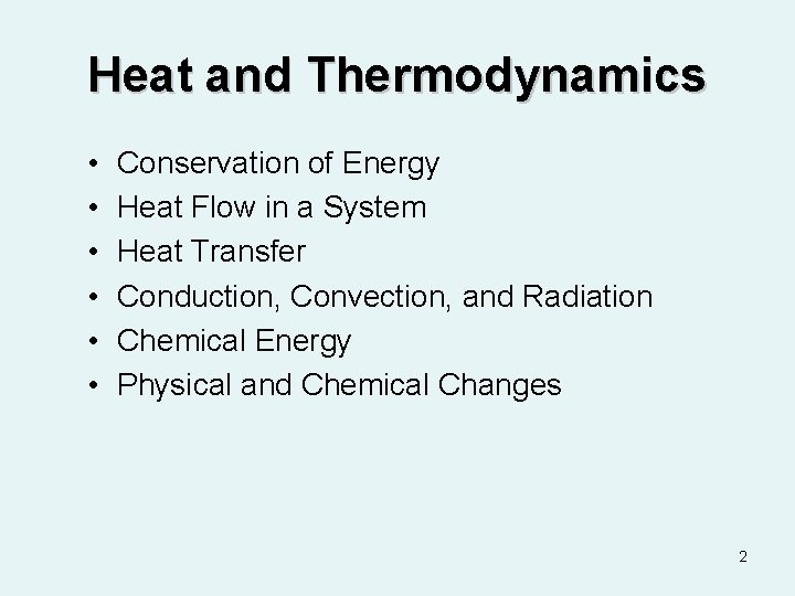 Heat and Thermodynamics • • • Conservation of Energy Heat Flow in a System