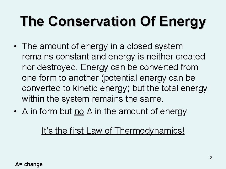 The Conservation Of Energy • The amount of energy in a closed system remains