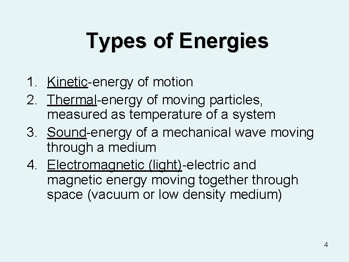 Types of Energies 1. Kinetic-energy of motion 2. Thermal-energy of moving particles, measured as