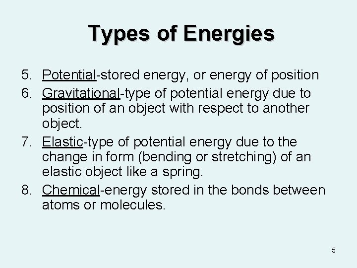 Types of Energies 5. Potential-stored energy, or energy of position 6. Gravitational-type of potential