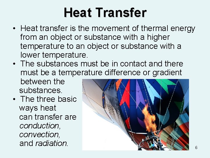 Heat Transfer • Heat transfer is the movement of thermal energy from an object