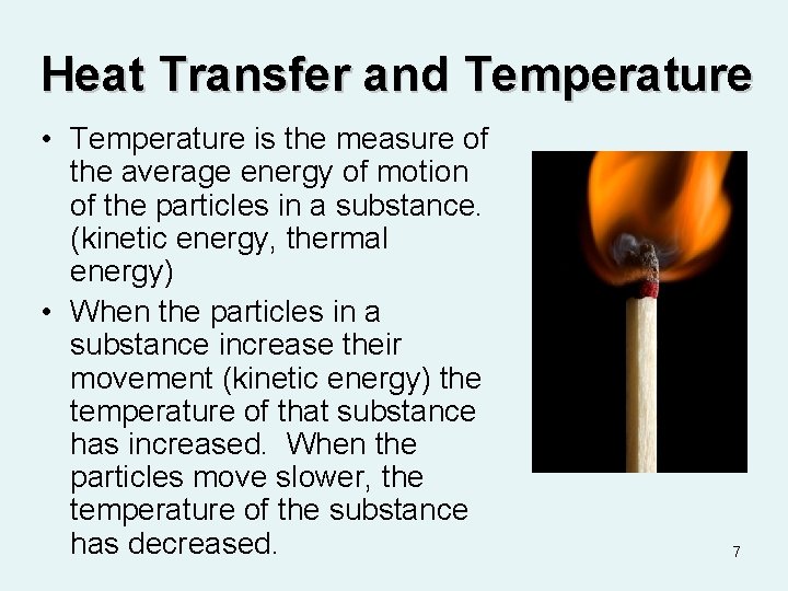 Heat Transfer and Temperature • Temperature is the measure of the average energy of