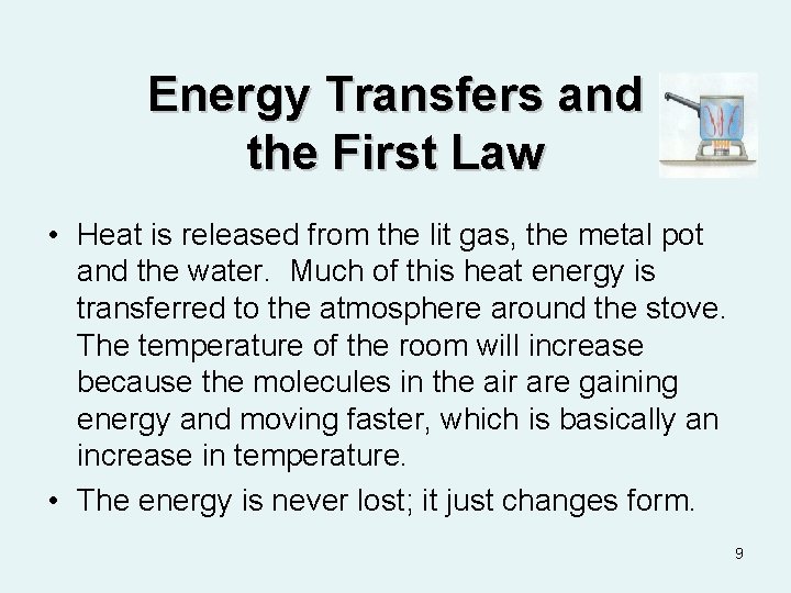 Energy Transfers and the First Law • Heat is released from the lit gas,