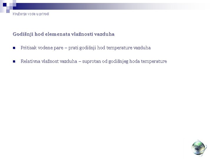 Kruženje vode u prirodi Godišnji hod elemenata vlažnosti vazduha n Pritisak vodene pare –