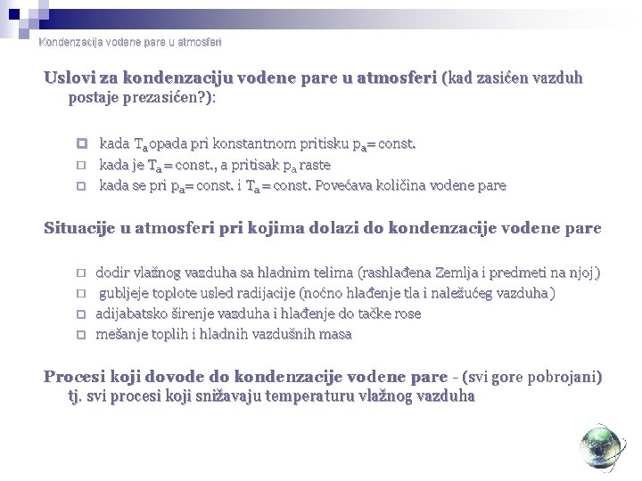 Kondenzacija vodene pare u atmosferi Uslovi za kondenzaciju vodene pare u atmosferi (kad zasićen