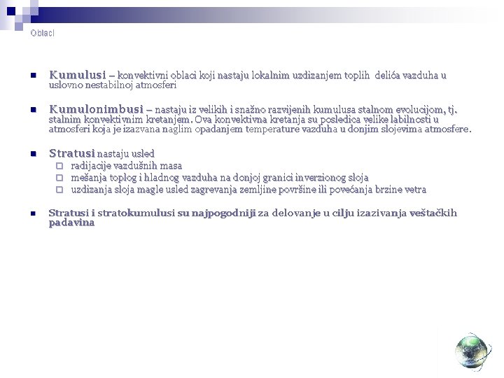 Oblaci n Kumulusi – konvektivni oblaci koji nastaju lokalnim uzdizanjem toplih delića vazduha u
