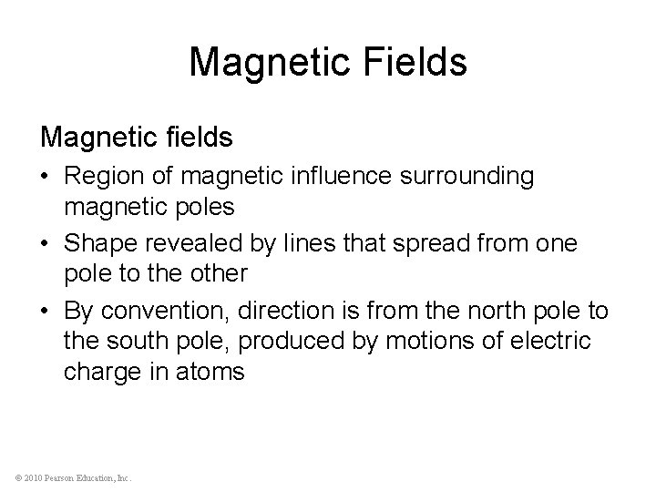 Magnetic Fields Magnetic fields • Region of magnetic influence surrounding magnetic poles • Shape