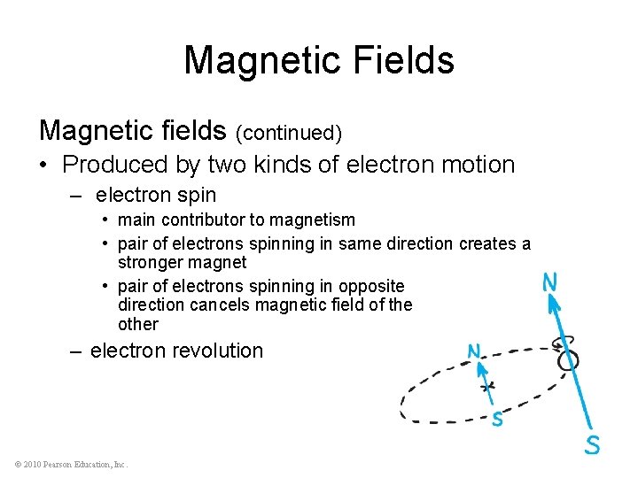 Magnetic Fields Magnetic fields (continued) • Produced by two kinds of electron motion –