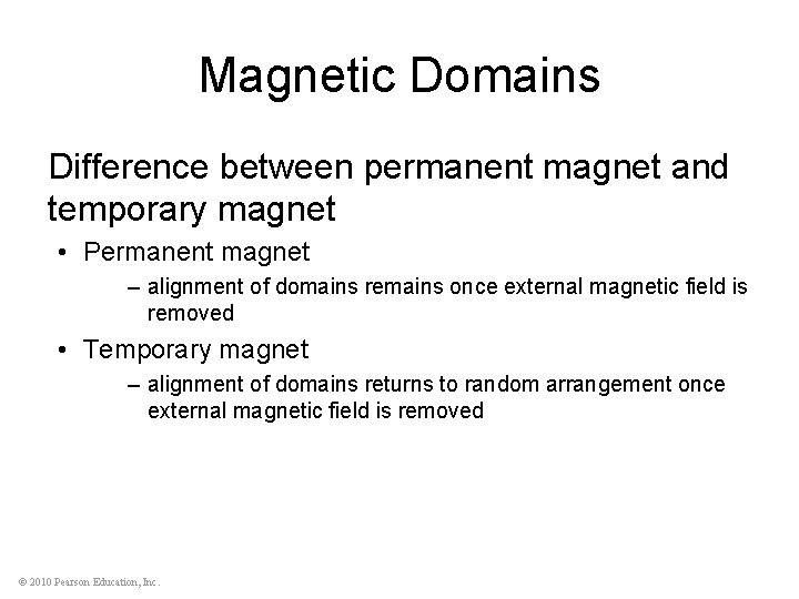 Magnetic Domains Difference between permanent magnet and temporary magnet • Permanent magnet – alignment