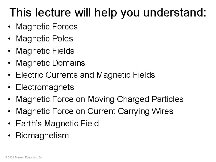 This lecture will help you understand: • • • Magnetic Forces Magnetic Poles Magnetic