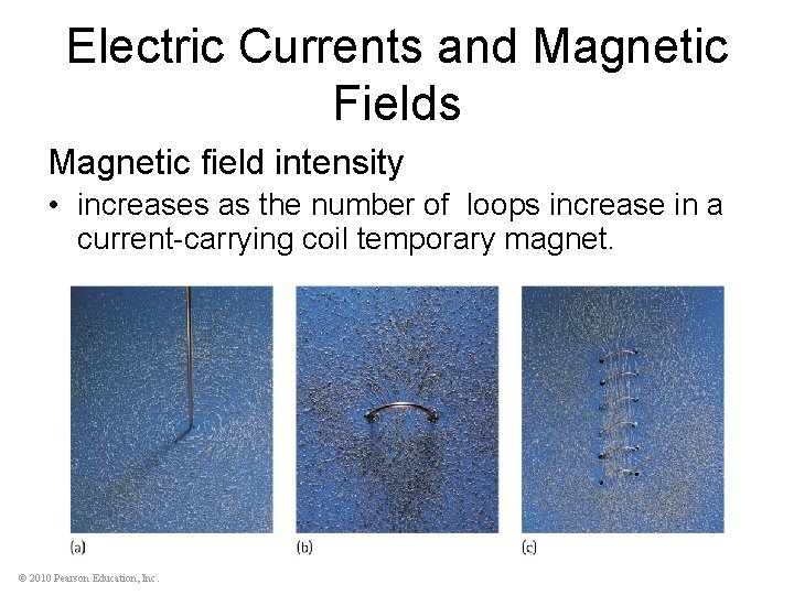 Electric Currents and Magnetic Fields Magnetic field intensity • increases as the number of