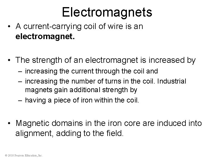 Electromagnets • A current-carrying coil of wire is an electromagnet. • The strength of