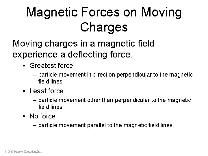 Magnetic Forces on Moving Charges Moving charges in a magnetic field experience a deflecting