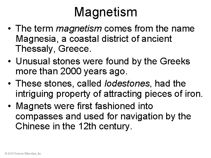 Magnetism • The term magnetism comes from the name Magnesia, a coastal district of