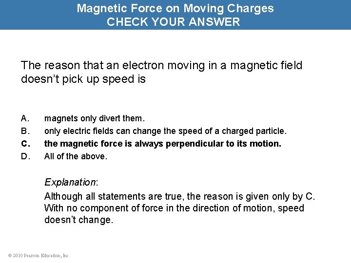 Magnetic Force on Moving Charges CHECK YOUR ANSWER The reason that an electron moving