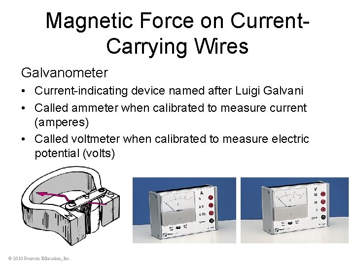 Magnetic Force on Current. Carrying Wires Galvanometer • Current-indicating device named after Luigi Galvani