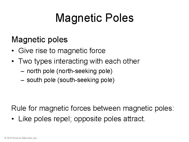 Magnetic Poles Magnetic poles • Give rise to magnetic force • Two types interacting