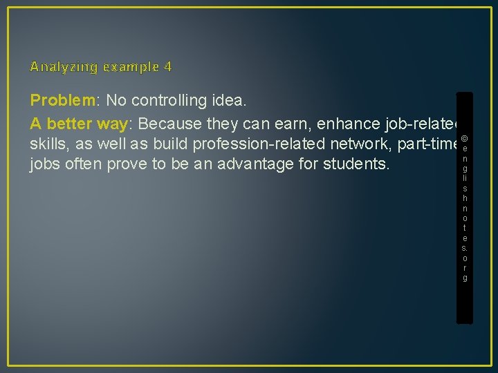 Analyzing example 4 Problem: No controlling idea. A better way: Because they can earn,