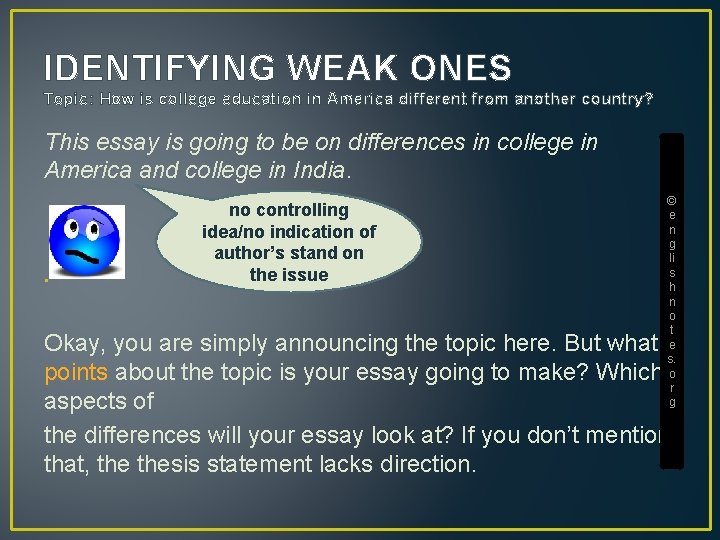 IDENTIFYING WEAK ONES Topic: How is college education in America different from another country?