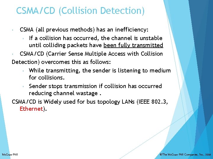 CSMA/CD (Collision Detection) CSMA (all previous methods) has an inefficiency: § If a collision