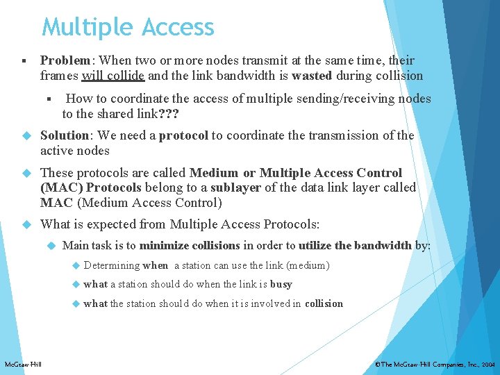 Multiple Access § Problem: When two or more nodes transmit at the same time,