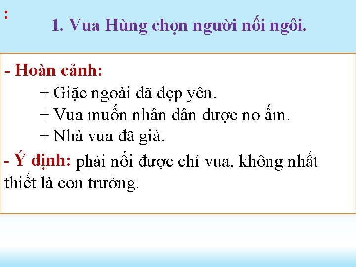 : 1. Vua Hùng chọn người nối ngôi. - Hoàn cảnh: + Giặc ngoài