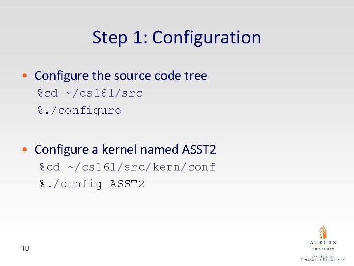 Step 1: Configuration • Configure the source code tree %cd ~/cs 161/src %. /configure