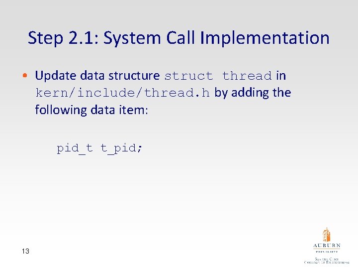 Step 2. 1: System Call Implementation • Update data structure struct thread in kern/include/thread.