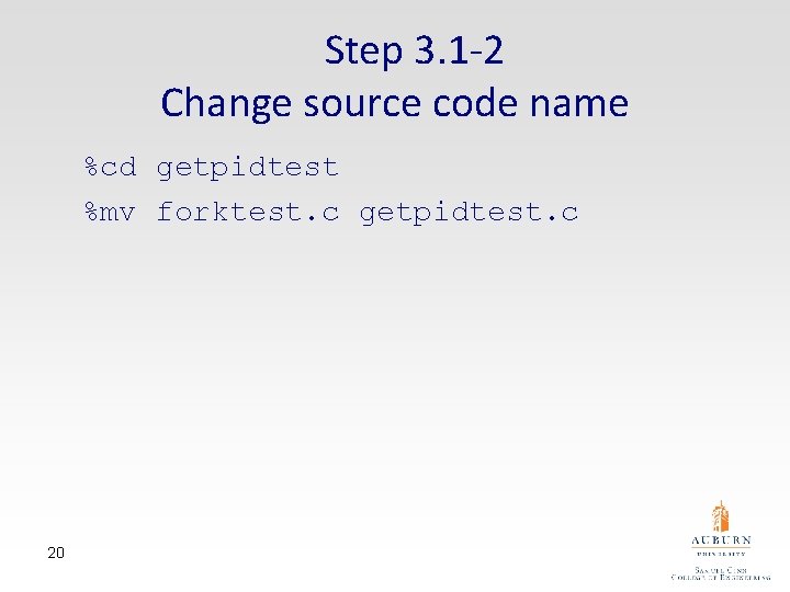 Step 3. 1 -2 Change source code name %cd getpidtest %mv forktest. c getpidtest.