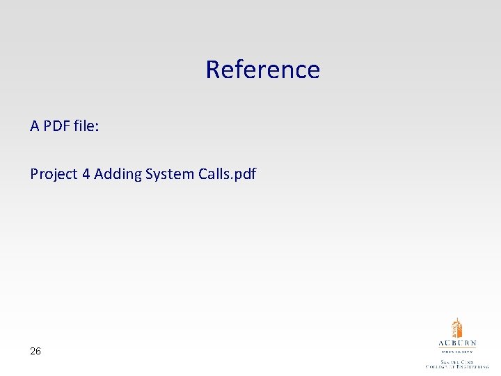 Reference A PDF file: Project 4 Adding System Calls. pdf 26 