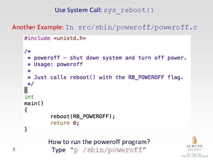 Use System Call: sys_reboot() Another Example: In src/sbin/poweroff. c 3 How to run the