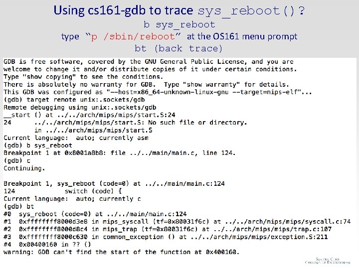 Using cs 161 -gdb to trace sys_reboot()? b sys_reboot type “p /sbin/reboot” at the