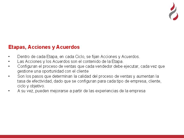 Etapas, Acciones y Acuerdos • • • Dentro de cada Etapa, en cada Ciclo,