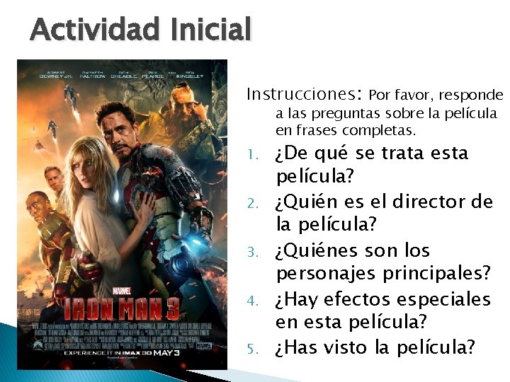 Actividad Inicial Instrucciones: Por favor, responde a las preguntas sobre la película en frases