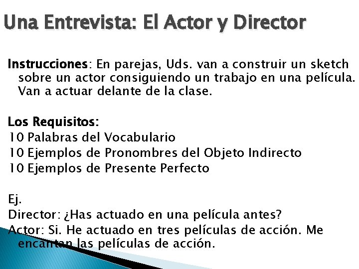 Una Entrevista: El Actor y Director Instrucciones: En parejas, Uds. van a construir un