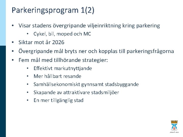 Parkeringsprogram 1(2) • Visar stadens övergripande viljeinriktning kring parkering • Cykel, bil, moped och