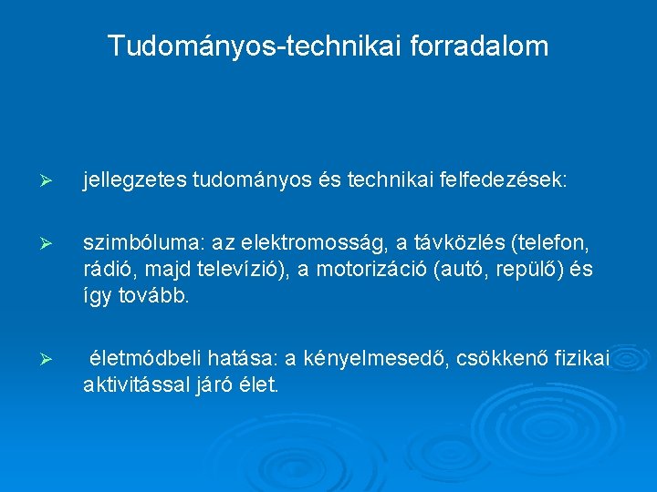 Tudományos-technikai forradalom Ø jellegzetes tudományos és technikai felfedezések: Ø szimbóluma: az elektromosság, a távközlés