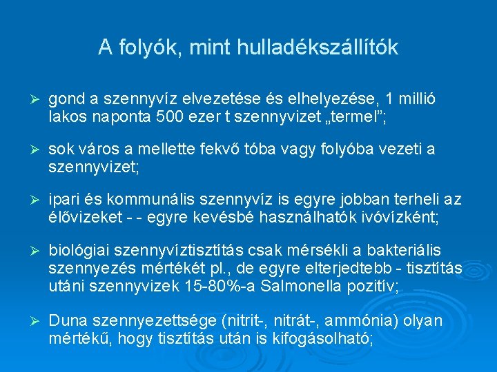 A folyók, mint hulladékszállítók Ø gond a szennyvíz elvezetése és elhelyezése, 1 millió lakos