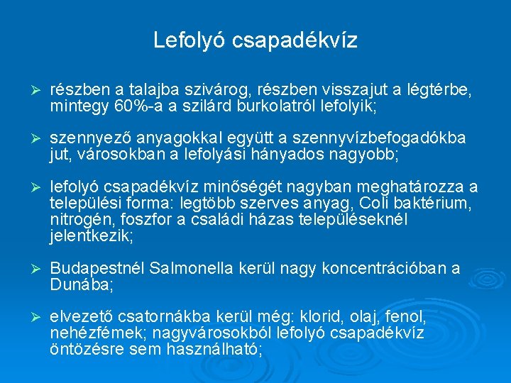 Lefolyó csapadékvíz Ø részben a talajba szivárog, részben visszajut a légtérbe, mintegy 60%-a a