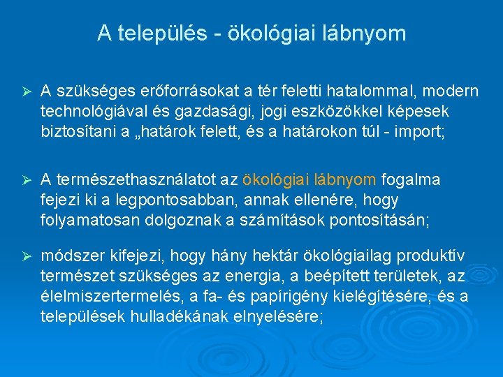 A település - ökológiai lábnyom Ø A szükséges erőforrásokat a tér feletti hatalommal, modern