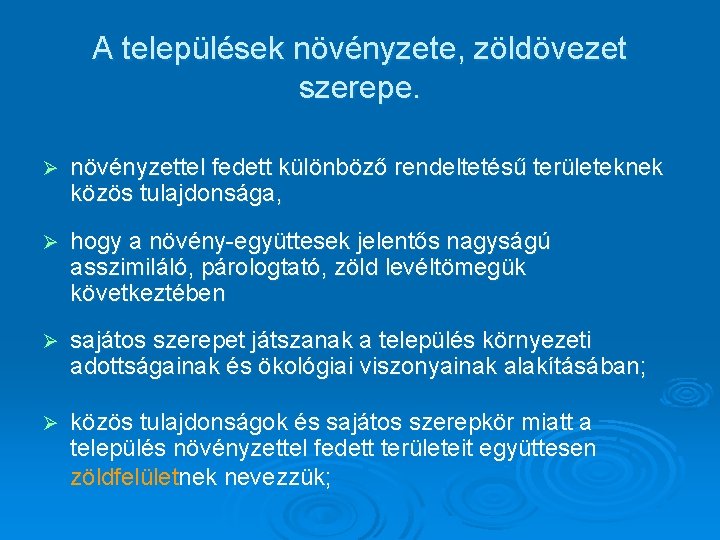 A települések növényzete, zöldövezet szerepe. Ø növényzettel fedett különböző rendeltetésű területeknek közös tulajdonsága, Ø