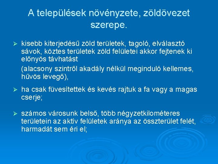 A települések növényzete, zöldövezet szerepe. Ø kisebb kiterjedésű zöld területek, tagoló, elválasztó sávok, köztes