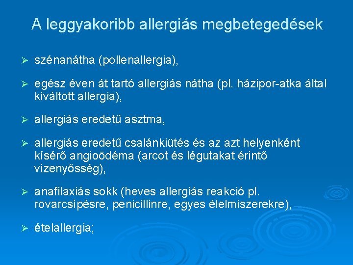 A leggyakoribb allergiás megbetegedések Ø szénanátha (pollenallergia), Ø egész éven át tartó allergiás nátha