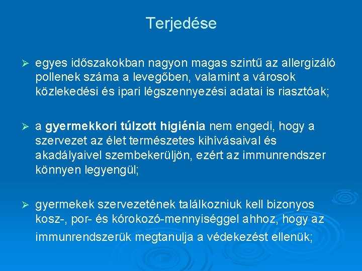 Terjedése Ø egyes időszakokban nagyon magas szintű az allergizáló pollenek száma a levegőben, valamint