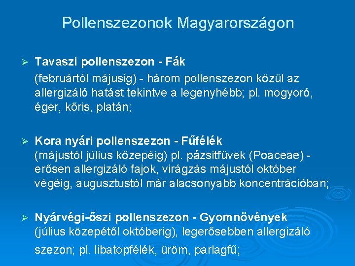 Pollenszezonok Magyarországon Ø Tavaszi pollenszezon - Fák (februártól májusig) - három pollenszezon közül az