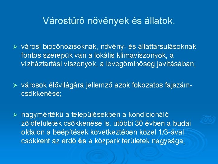 Várostűrő növények és állatok. Ø városi biocönózisoknak, növény- és állattársulásoknak fontos szerepük van a