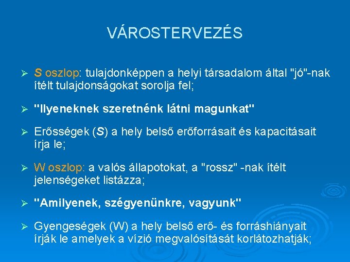 VÁROSTERVEZÉS Ø S oszlop: tulajdonképpen a helyi társadalom által "jó"-nak ítélt tulajdonságokat sorolja fel;