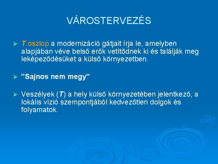 VÁROSTERVEZÉS Ø T oszlop a modernizáció gátjait írja le, amelyben alapjában véve belső erők