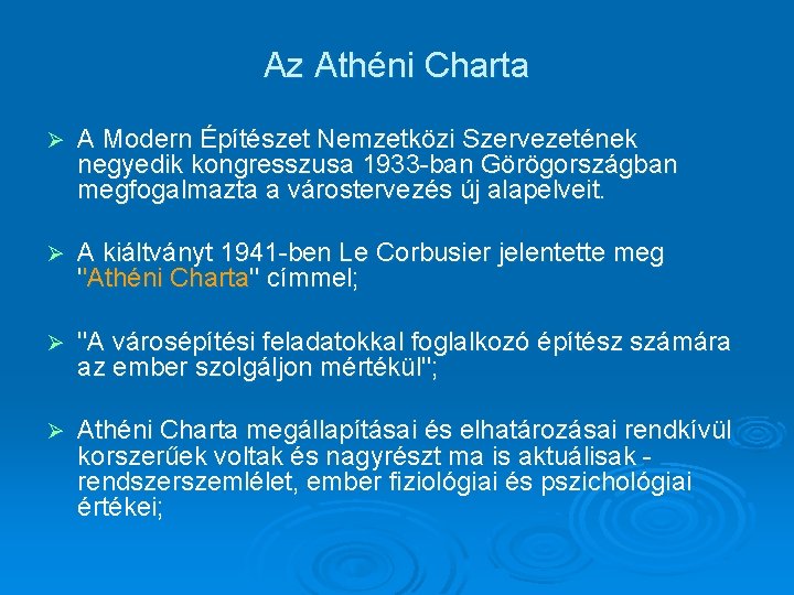 Az Athéni Charta Ø A Modern Építészet Nemzetközi Szervezetének negyedik kongresszusa 1933 -ban Görögországban